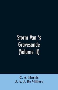 Cover image for Storm van 's Gravesande: The Rise of British Guiana, Compiled from His Despatches (Volume II)