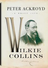 Cover image for Wilkie Collins: A Brief Life
