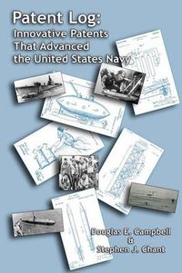 Cover image for Patent Log: Innovative Patents That Advanced the United States Navy