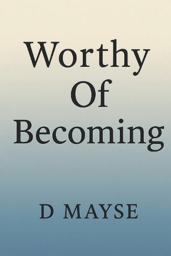 Cover image for Worthy Of Becoming