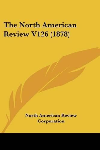 The North American Review V126 (1878)