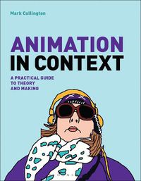 Cover image for Animation in Context: A Practical Guide to Theory and Making
