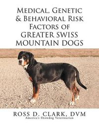 Cover image for Medical, Genetic & Behavioral Risk Factors of Greater Swiss Mountain Dogs