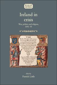 Cover image for Ireland in Crisis: War, Politics and Religion, 1641-50