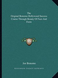 Cover image for The Original Bonomo Hollywood Success Course Through Beauty of Face and Form