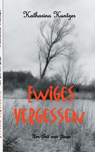 Cover image for Ewiges Vergessen: Nur Gott war Zeuge