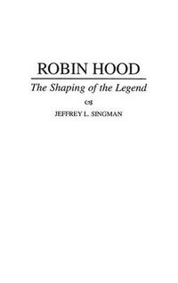 Cover image for Robin Hood: The Shaping of the Legend