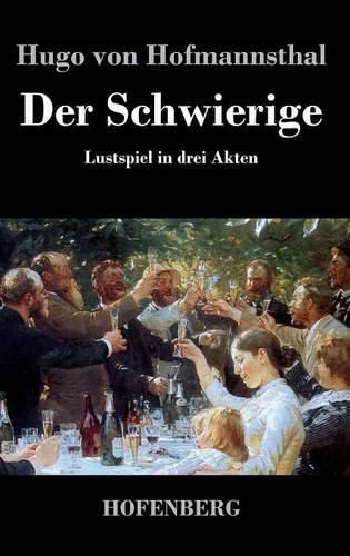 Der Schwierige: Lustspiel in drei Akten