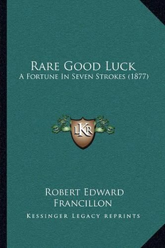 Rare Good Luck: A Fortune in Seven Strokes (1877)