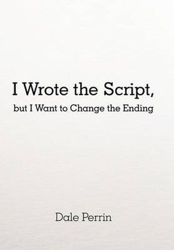 Cover image for I Wrote the Script, But I Want to Change the Ending