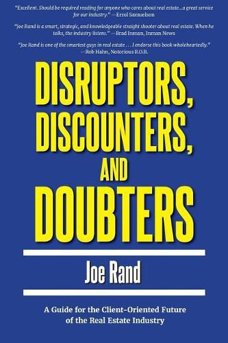 Cover image for Disruptors, Discounters, and Doubters: A Guide for the Client-Oriented Future of the Real Estate Industry