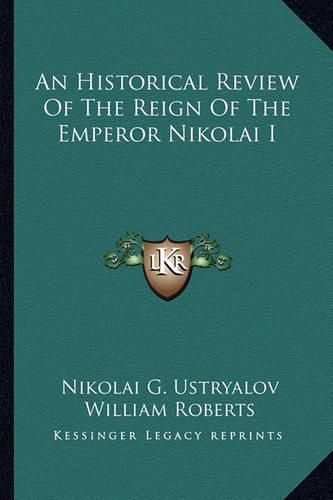 Cover image for An Historical Review of the Reign of the Emperor Nikolai I