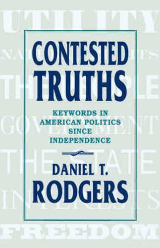 Cover image for Contested Truths: Keywords in American Politics Since Independence