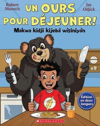 Cover image for Un Ours Pour Dejeuner! / Makwa Kidji Kijeba Wisiniyan