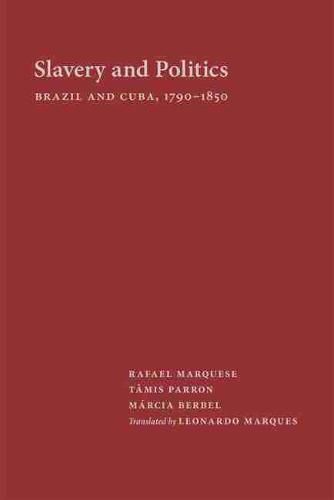 Cover image for Slavery and Politics: Brazil and Cuba, 1790-1850