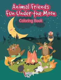 Cover image for Animal Friends Fun Under the Moon Coloring Book