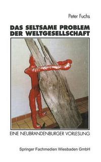 Cover image for Das seltsame Problem der Weltgesellschaft: Eine Neubrandenburger Vorlesung