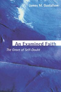 Cover image for An Examined Faith: The Grace of Self-Doubt