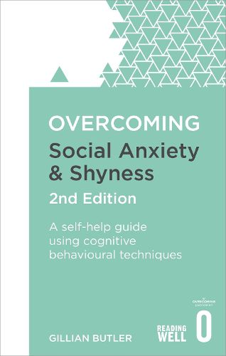 Cover image for Overcoming Social Anxiety and Shyness, 2nd Edition: A self-help guide using cognitive behavioural techniques