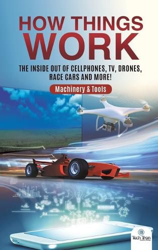 Cover image for How Things Work: The Inside Out of Cellphones, TV, Drones, Race Cars and More! Machinery & Tools