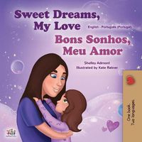 Cover image for Sweet Dreams, My Love (English Portuguese Bilingual Children's Book - Portugal)