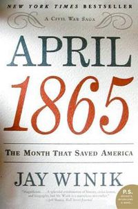Cover image for April 1865: The Month That Saved America