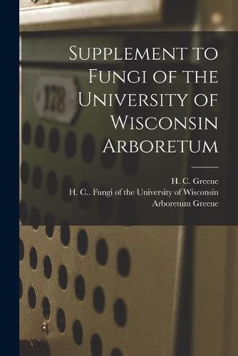 Cover image for Supplement to Fungi of the University of Wisconsin Arboretum