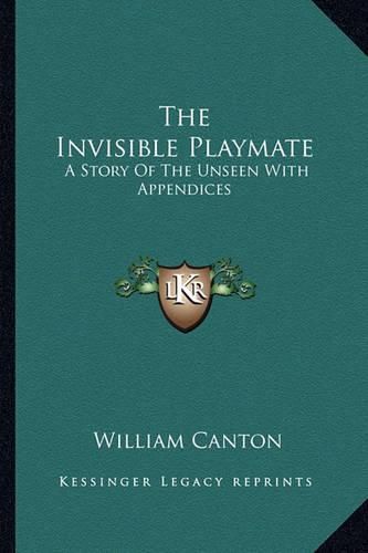 The Invisible Playmate: A Story of the Unseen with Appendices