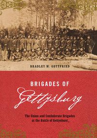 Cover image for Brigades of Gettysburg: The Union and Confederate Brigades at the Battle of Gettysburg