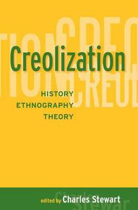 Cover image for Creolization: History, Ethnography, Theory