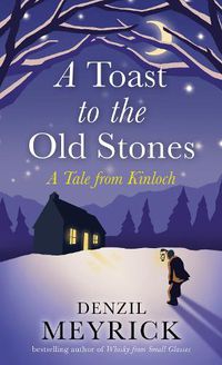 Cover image for A Toast to the Old Stones: A Tale from Kinloch