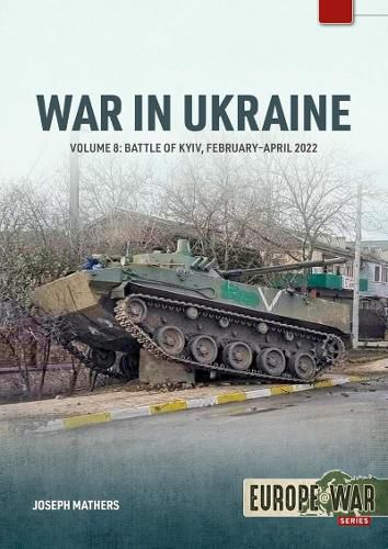 War in Ukraine Volume 8: Battle of Kyiv, February-April 2022