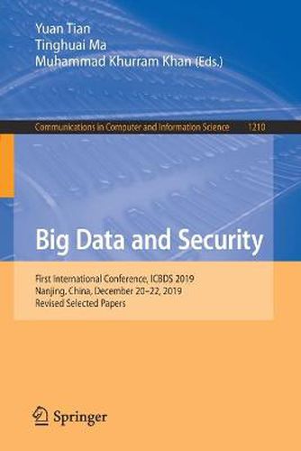 Cover image for Big Data and Security: First International Conference, ICBDS 2019, Nanjing, China, December 20-22, 2019, Revised Selected Papers