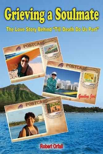 Cover image for Grieving a Soulmate: The Love Story Behind Till Death Do Us Part