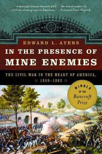 Cover image for In the Presence of Mine Enemies the Civil War in the Heart of America, 1859-1864