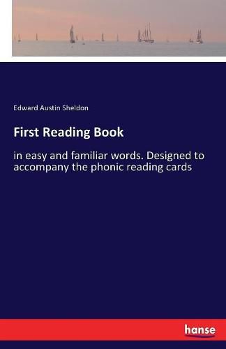 Cover image for First Reading Book: in easy and familiar words. Designed to accompany the phonic reading cards