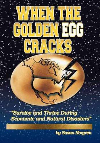 Cover image for When the Golden Egg Cracks: Survive and Thrive During Economic and Natural Disasters