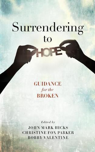 Surrendering to Hope: Guidance for the Broken