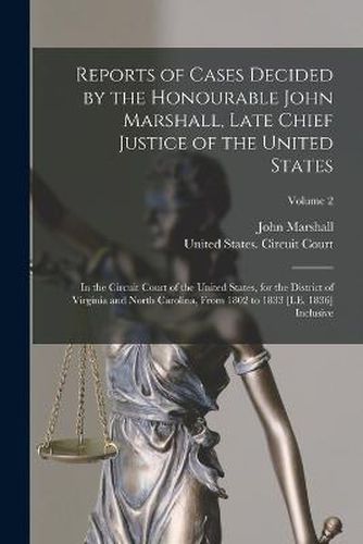 Cover image for Reports of Cases Decided by the Honourable John Marshall, Late Chief Justice of the United States