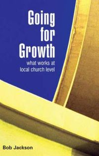 Cover image for Going for Growth: What Works at Local Church Level