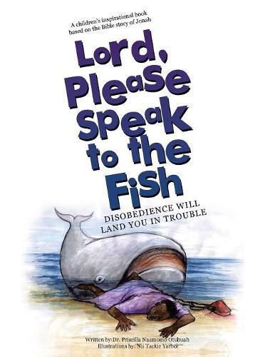 Cover image for Lord, Please Speak to the Fish: Disobedience Will Land You in Trouble