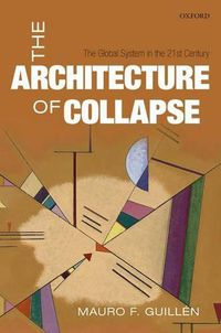 Cover image for The Architecture of Collapse: The Global System in the 21st Century