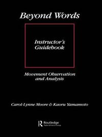 Cover image for Beyond Words: Instructor's Manual: Movement Observation and Analysis Instructor's Guidebook