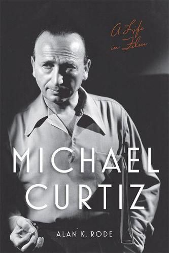 Cover image for Michael Curtiz: A Life in Film