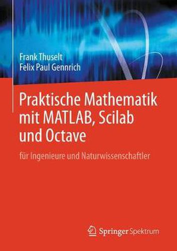 Cover image for Praktische Mathematik mit MATLAB, Scilab und Octave: fur Ingenieure und Naturwissenschaftler