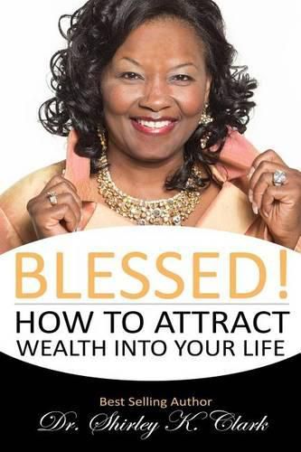 Cover image for Blessed!: How to Attract Wealth Into Your Life