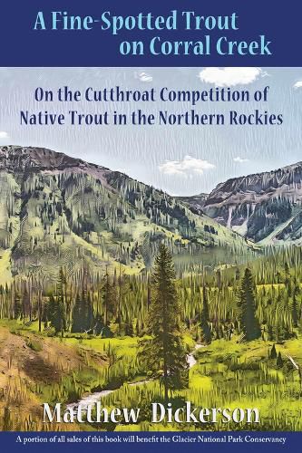 A Fine-Spotted Trout on Corral Creek: On the Cutthroat Competition of Native Trout in the Northern Rockies