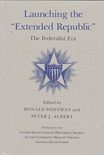 Launching the Extended Republic: The Federalist Era