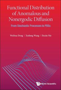 Cover image for Functional Distribution Of Anomalous And Nonergodic Diffusion: From Stochastic Processes To Pdes