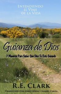 Cover image for Guianza de Dios: 7 Maneras Para Saber Que Dios Te Est  Guiando